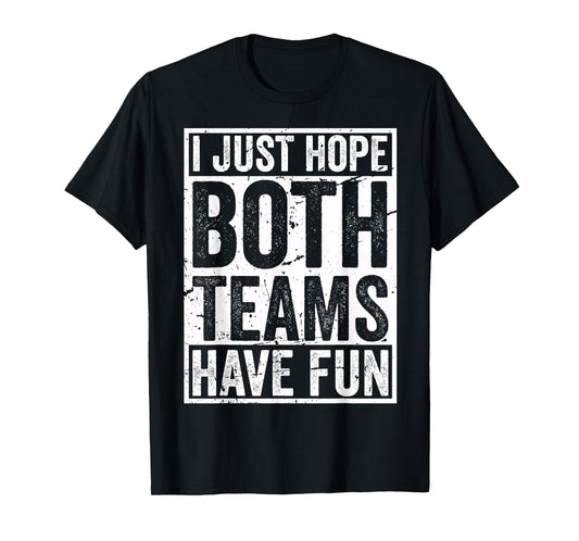 Vintage Sport Team Crew Game I Just Hope Both Teams Have Fun T-Shirt
