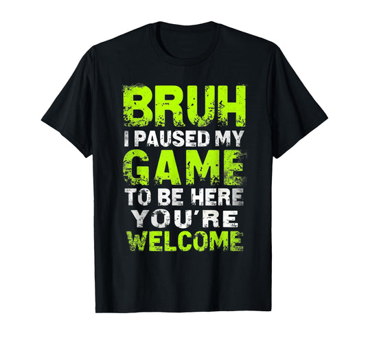 Bruh i paused my game to be here gaming gamer video game boy T-Shirt