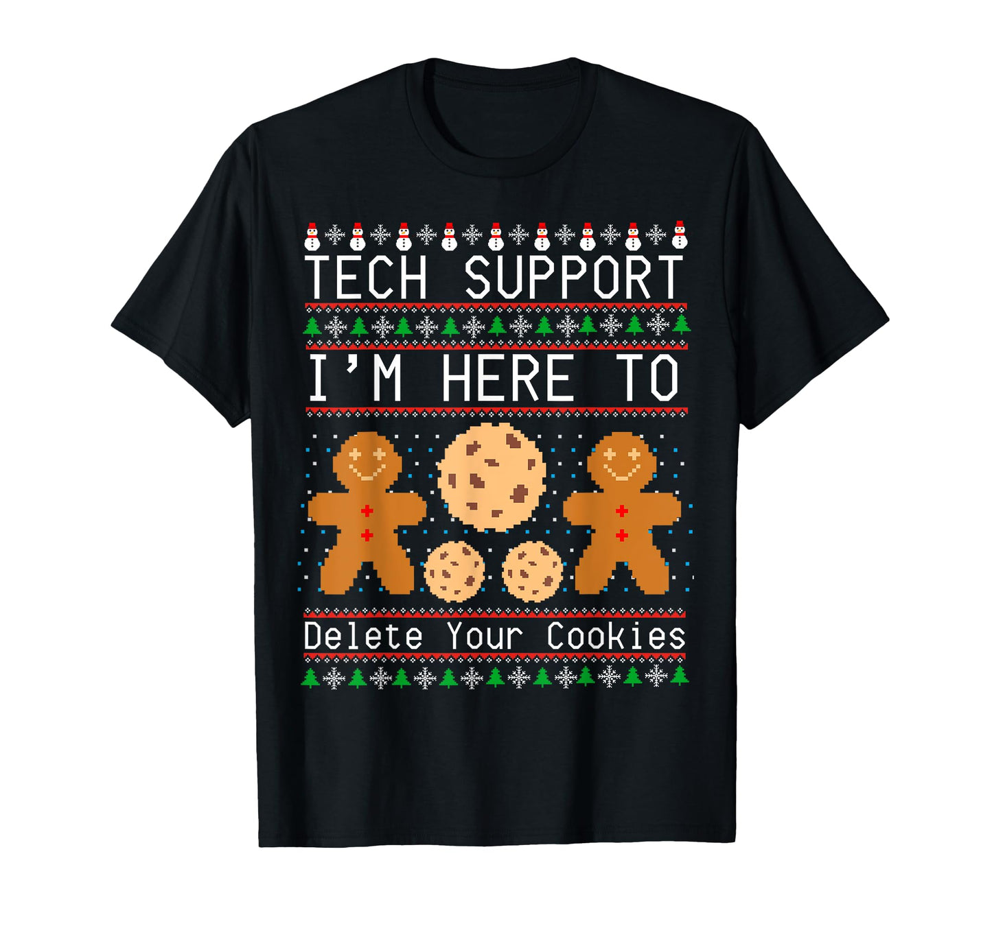 Tech Support I’m Here To Delete Your Cookies Christmas T-Shirt