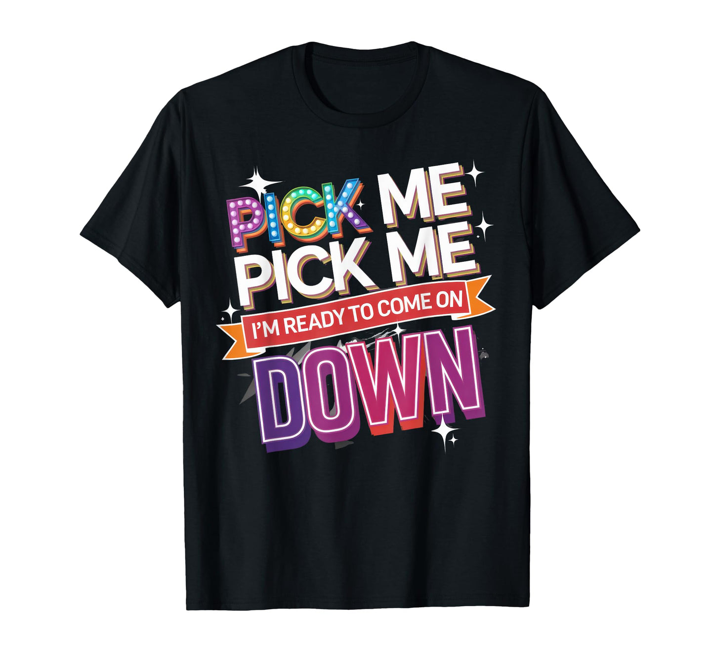 Pick Me I'm Ready To Come On Down Game Time T-Shirt