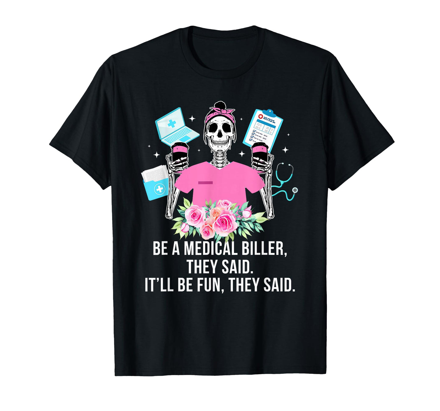 Be A Medical Biller Medical Billing Specialist T-Shirt