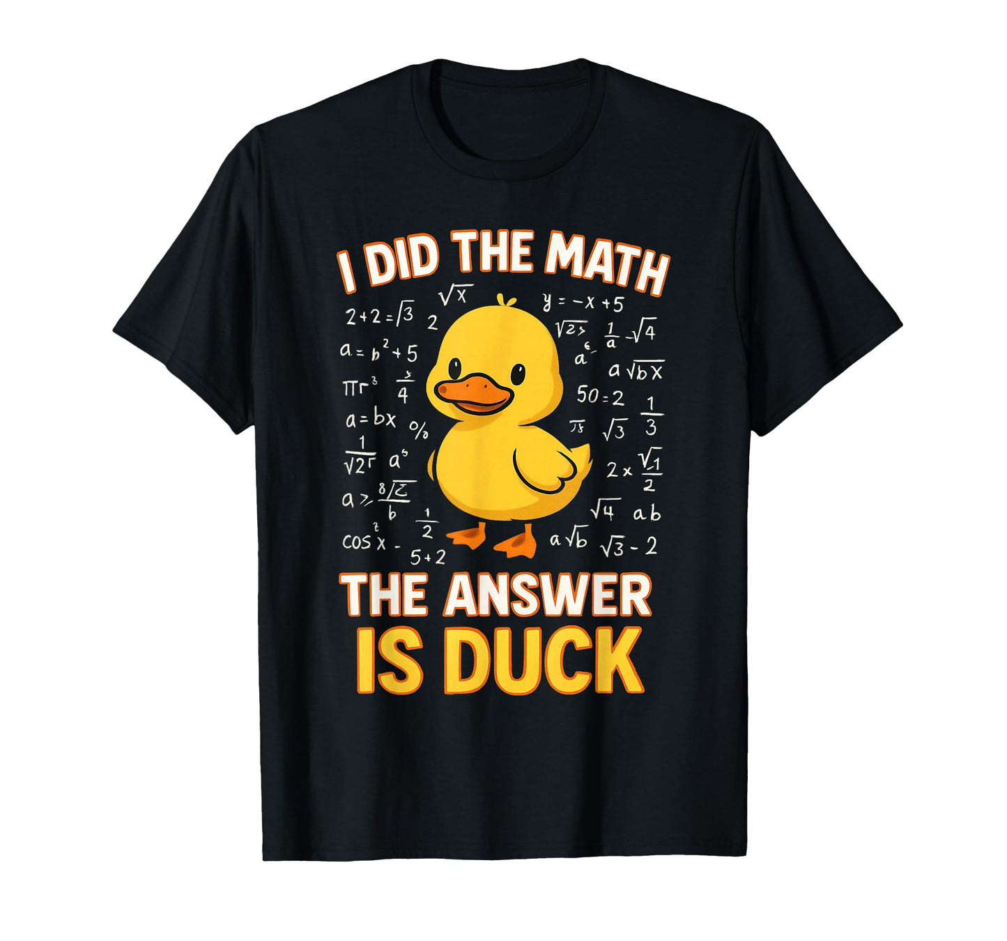 I Did The Math The Answer is Duck Funny Duckie Duck Lover T-Shirt