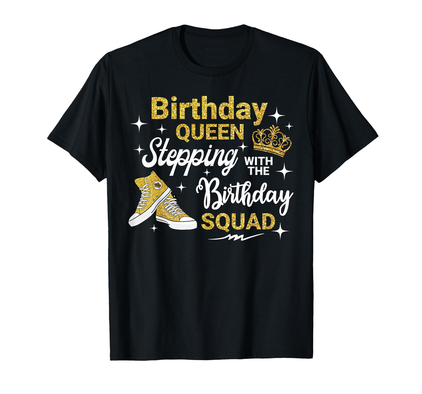 Birthday Queen Stepping With Birthday Squad It's My Bday T-Shirt