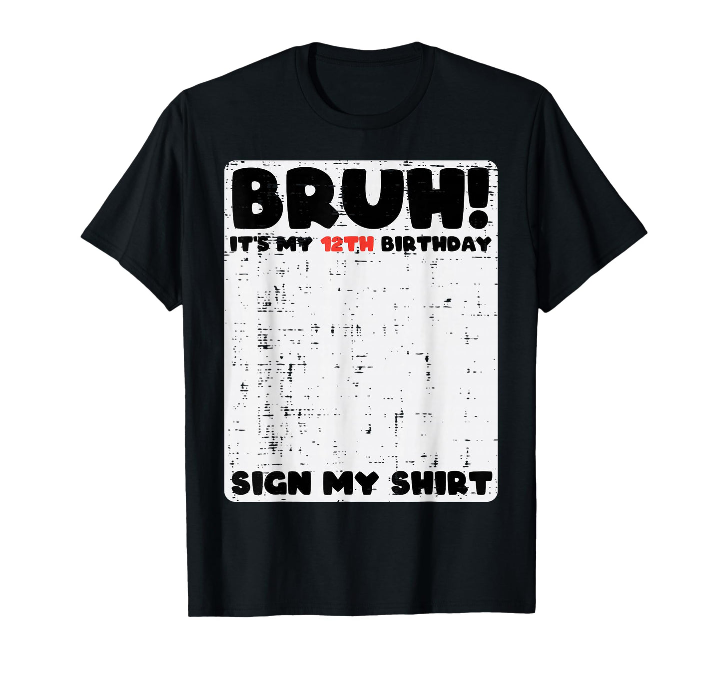 Bruh Its My 12th Birthday Sign My Shirt 12 Year Bday Kids T-Shirt