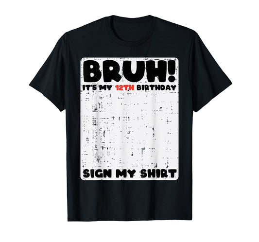 Bruh Its My 12th Birthday Sign My Shirt 12 Year Bday Kids T-Shirt