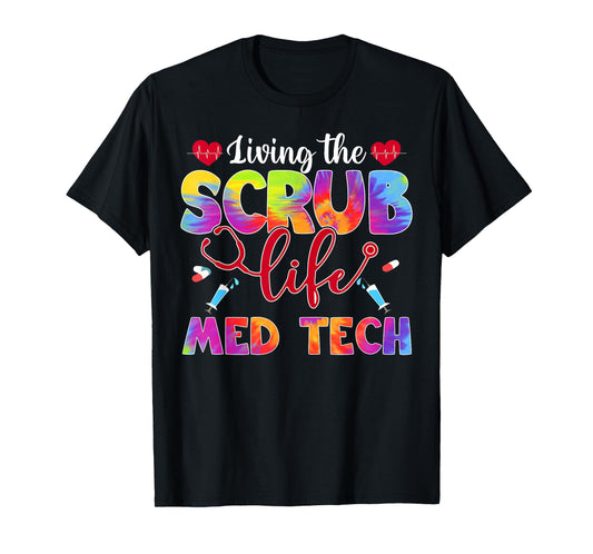 Living The Scrub Life Tie Dye Hippie Med Tech T-Shirt