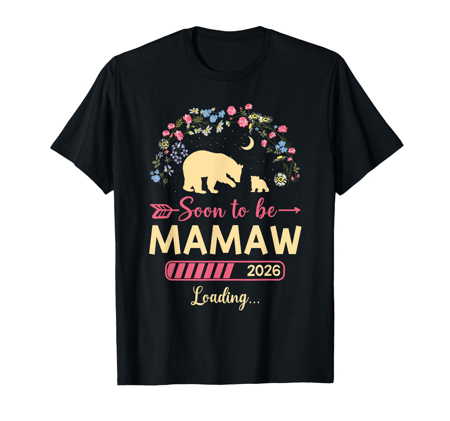 Soon to be Mamaw 2026 Loading Flower Bear Baby Shower T-Shirt