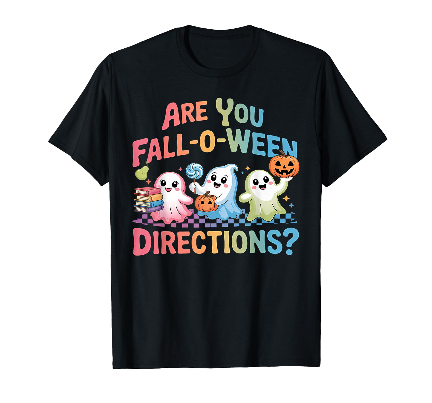 are You Fall O Ween Directions Halloween Teacher Ghosts T-Shirt