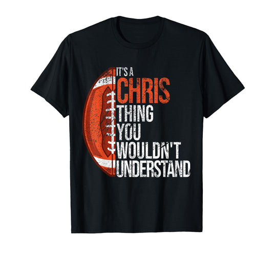 It's a Chris Thing you wouldn't Understand - Funny Chris T-Shirt