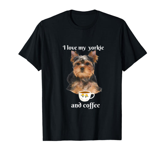 Funny Yorkie I Love My Yorkie And Coffee T-Shirt