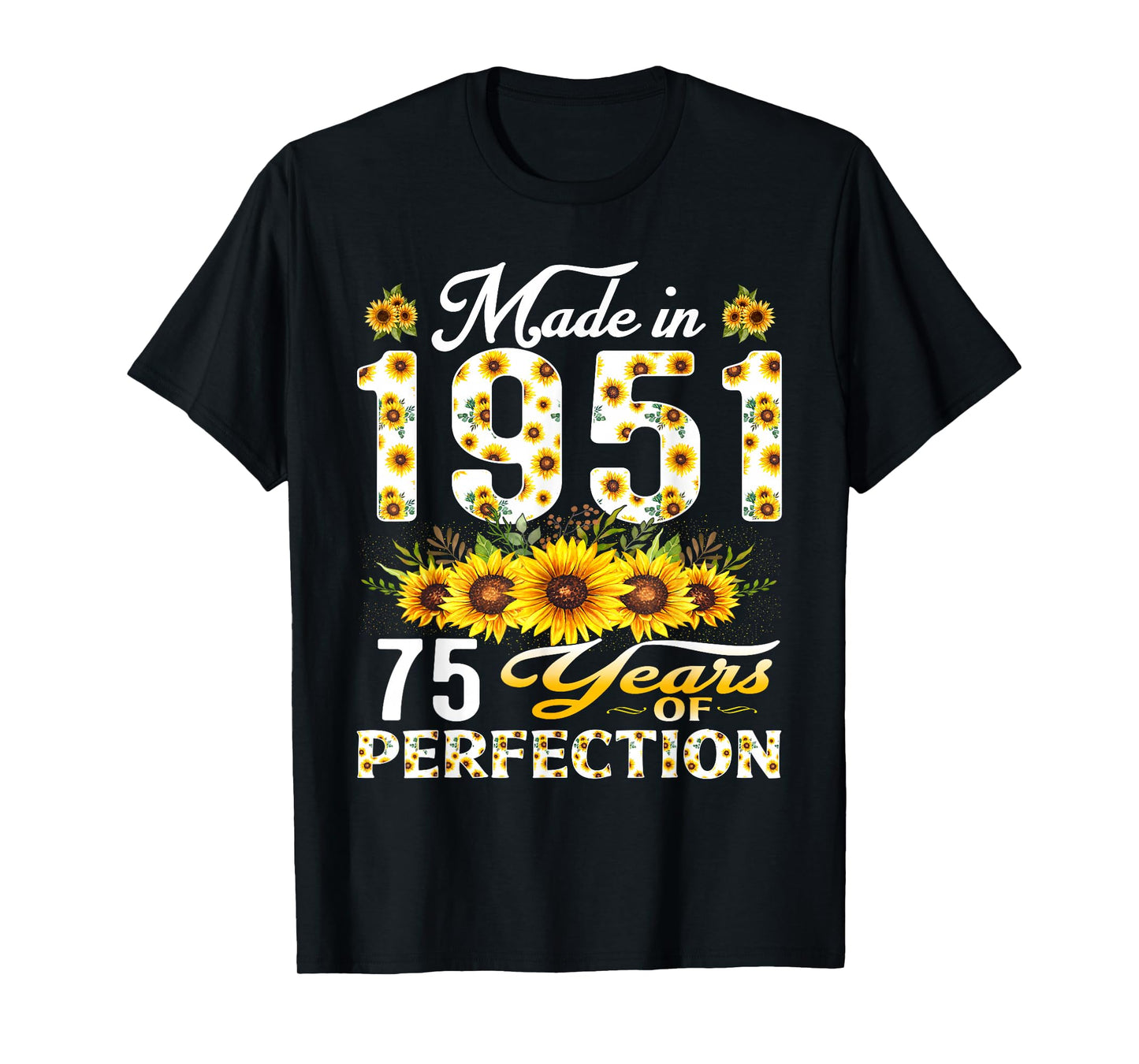75 Year Old Made in 1951 Sunflower 75th Birthday Women T-Shirt