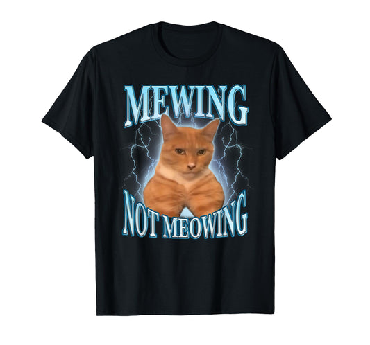 Mewing Not Meowing Funny Cat Meme T-Shirt