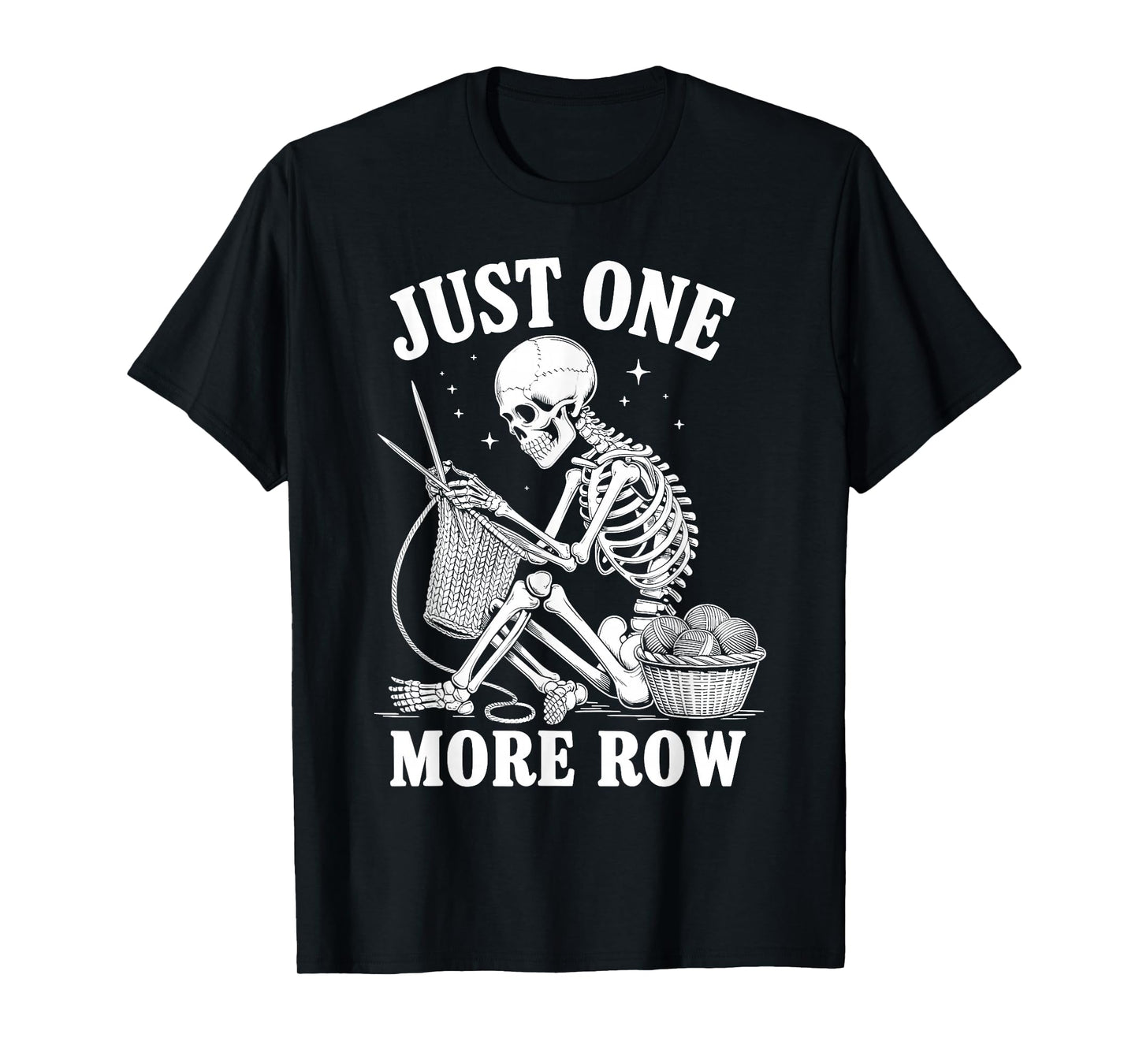 Just One More Row Crochet Skeleton Crocheting Knitting Lover T-Shirt