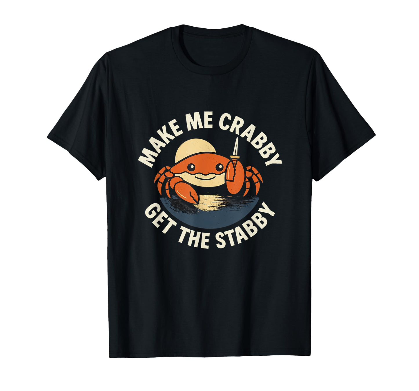 Make Me Crabby Get The Stabby Funny Unhinged Witty Y2K Meme T-Shirt