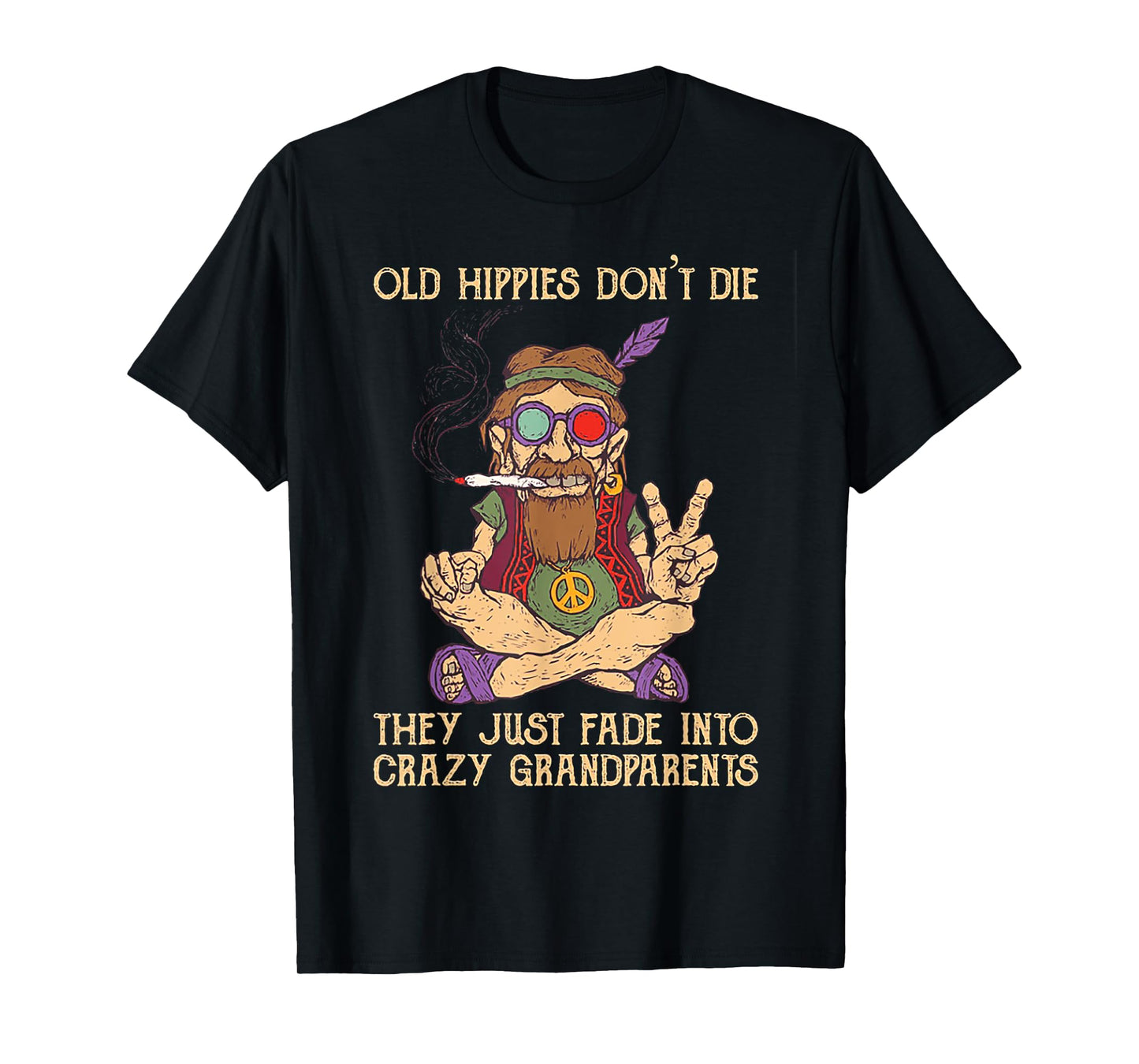 Old Hippies Don't Die They Just Fade Into Crazy Grandarents T-Shirt