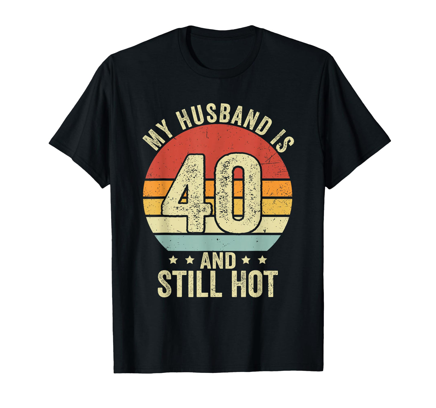 40th Husband Birthday My Husband Is 40 And Still Hot Women T-Shirt