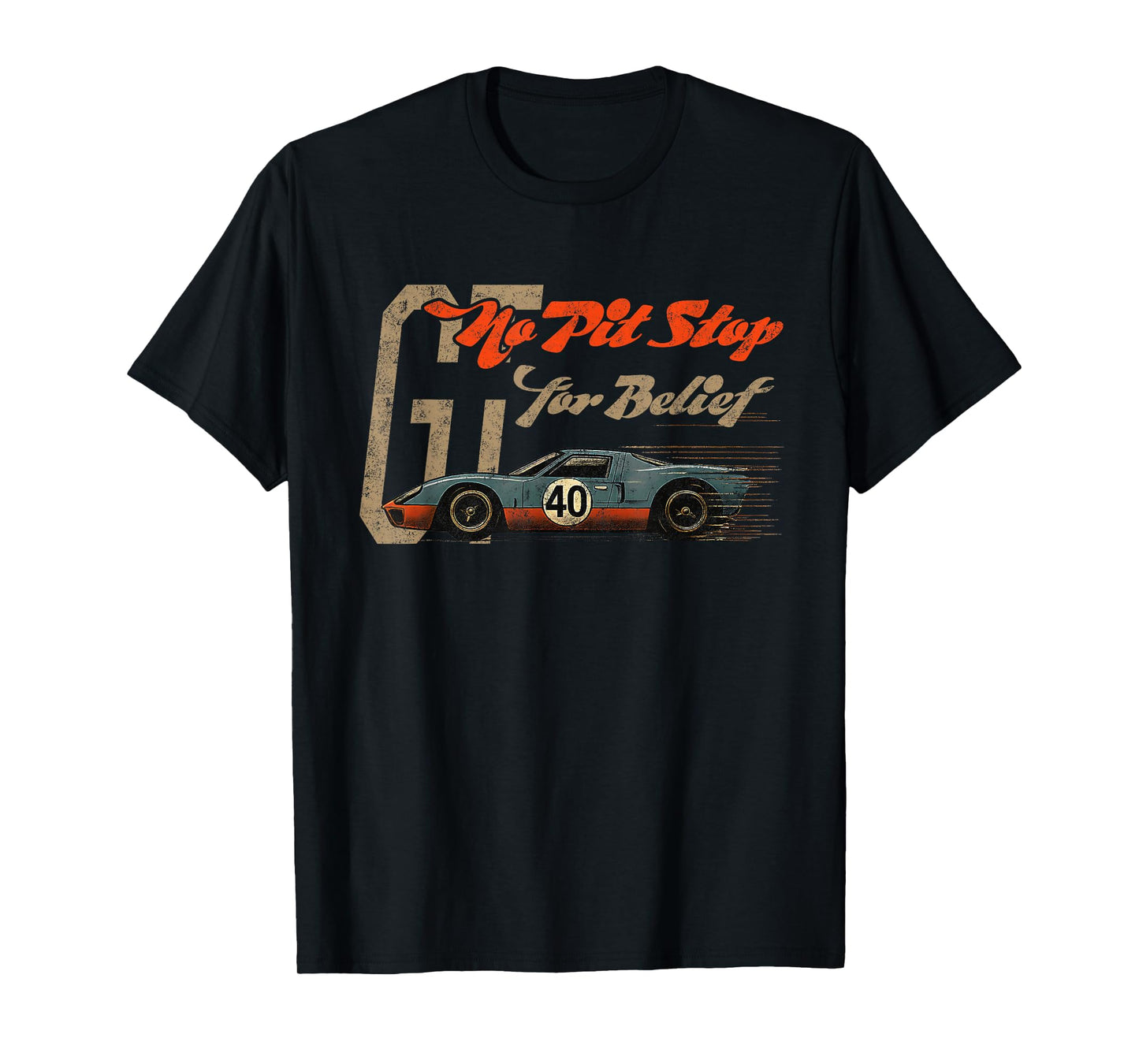 No Pit Stop for Belief Race Car Driven by Faith T-Shirt