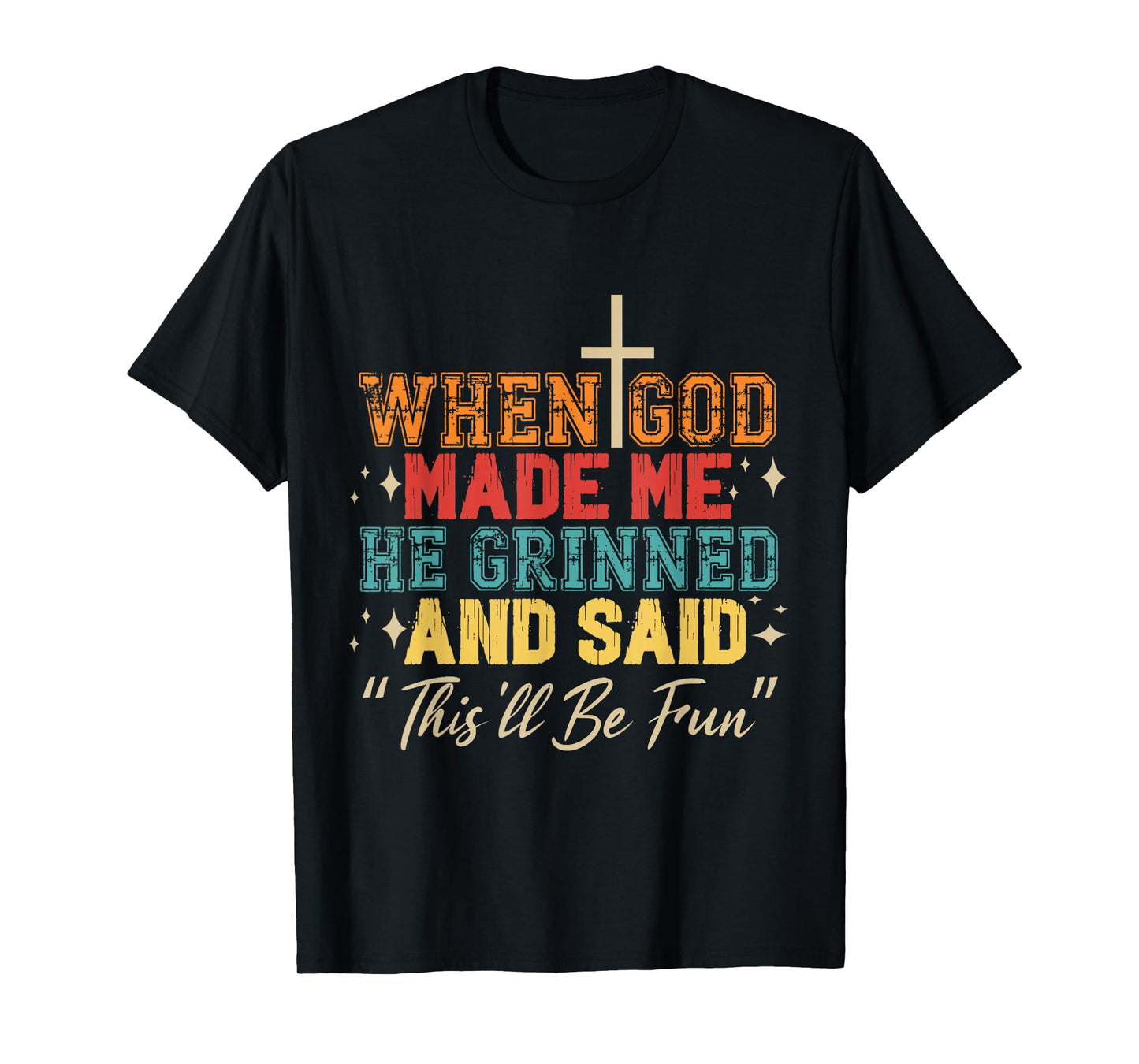 When God Made Me He Grinned T-Shirt