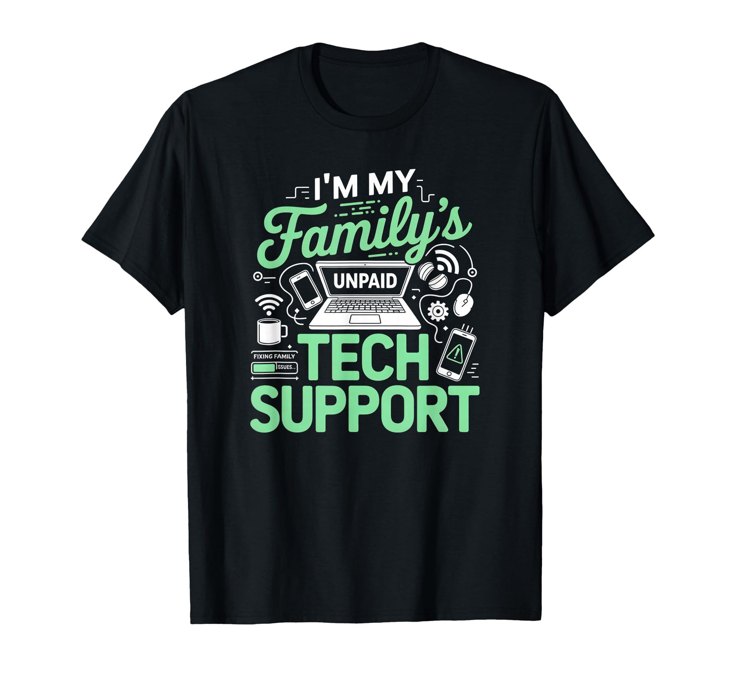 I'm My Family's unpaid tech Support Funny Geek Nerd Humor T-Shirt