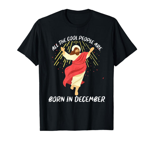 Cool People are Born in December Christian Jesus Christmas T-Shirt