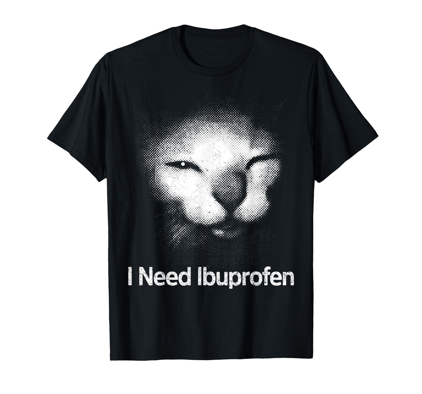 I Need Ibuprofen Cat Meme Funny Silly Cat Ironic Weird T-Shirt