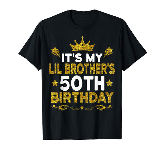 It's My Lil Brother's 50th Birthday Happy 50 Years Old T-Shirt