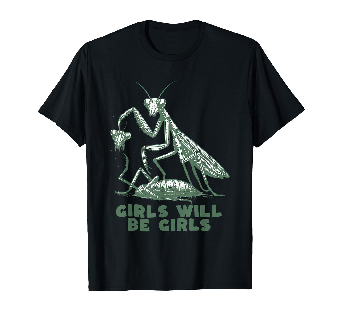Girl Will Be Girls Praying Mantis Tee T-Shirt