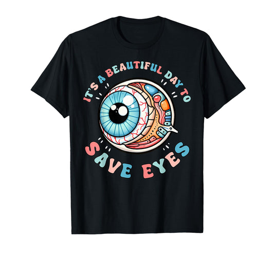 It's A Beautiful Day To Save Eyes Optometrist Eye Dr Eyeball T-Shirt