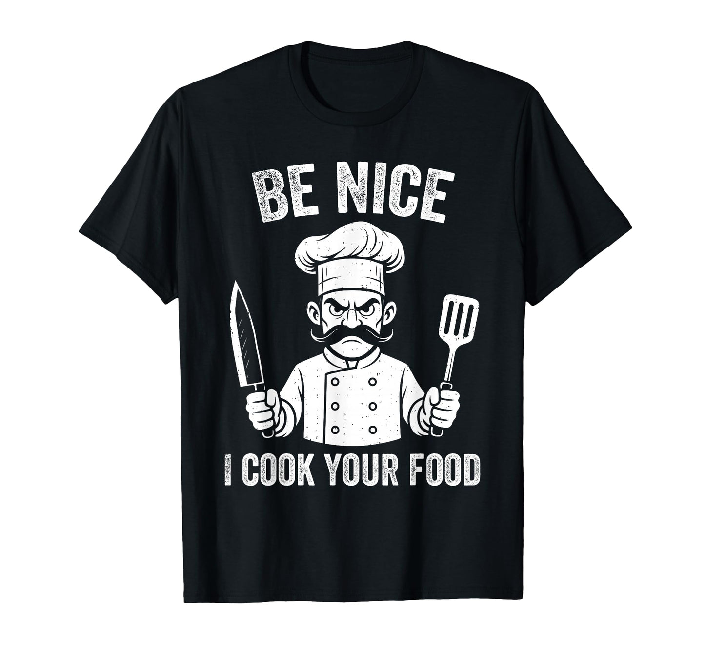 Be Nice I Cook Your Food Chef Culinary Chefs Cooks Cooking T-Shirt
