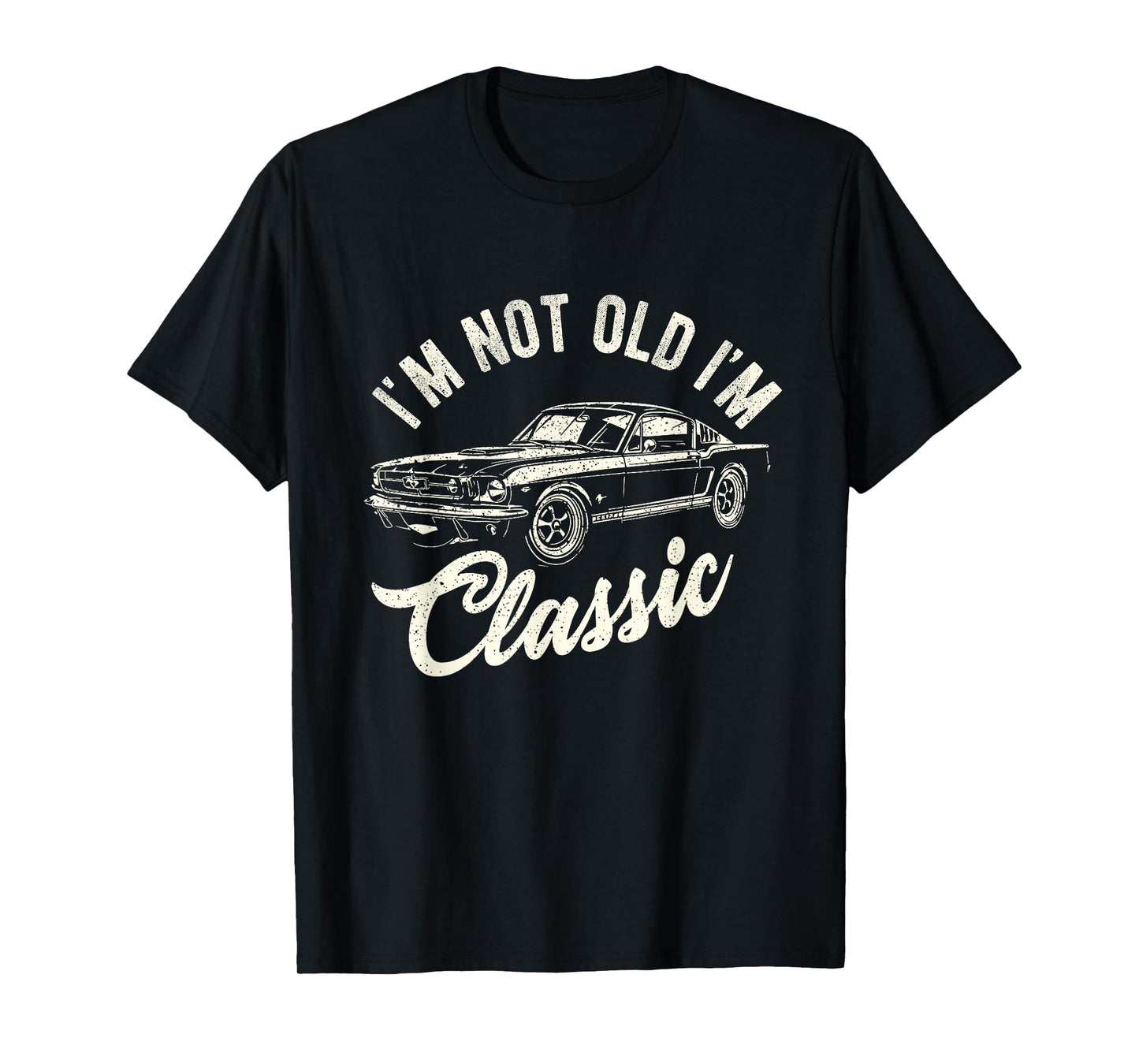 I'm Not Old I'm Classic Vintage Funny Muscle Car for Old Guy T-Shirt