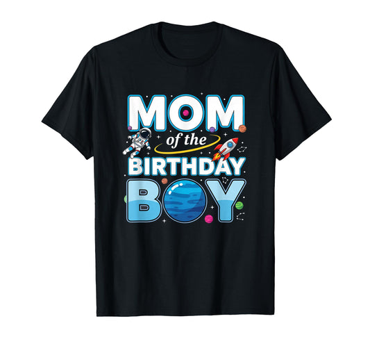 Mom of The Birthday Boy Space Party Mom, Mom T-Shirt