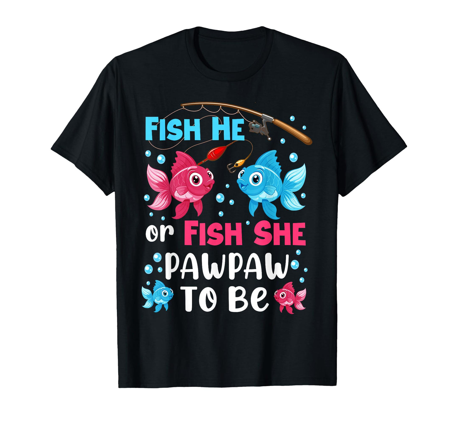 Fish He Or Fish She Gender Reveal Family Pawpaw T-Shirt