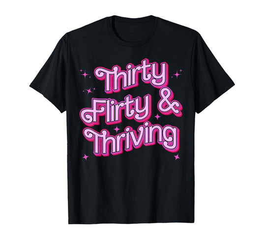 Thirty Flirty And Thriving Womens 30th Birthday 30 Years Old T-Shirt