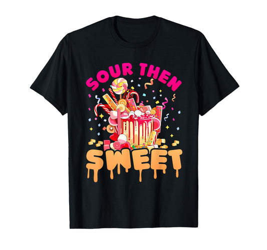 Funny Sour Then Sweet Candies Quote Candy Patch Kids Treat T-Shirt