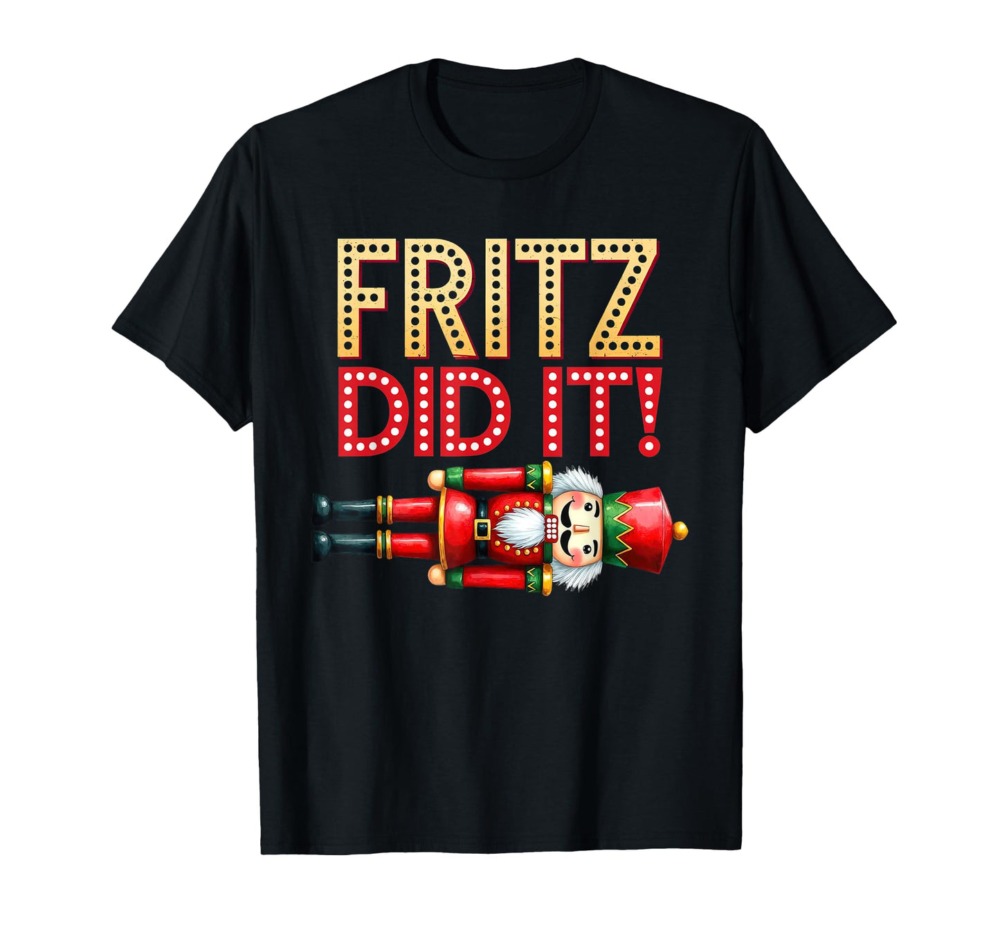 Nutcracker Fritz DID IT Clara Funny Christmas Ballet Dancer T-Shirt