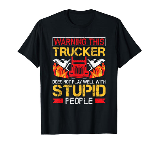 Funny Trucker Warning Semi Truck Driver Trucker T-Shirt