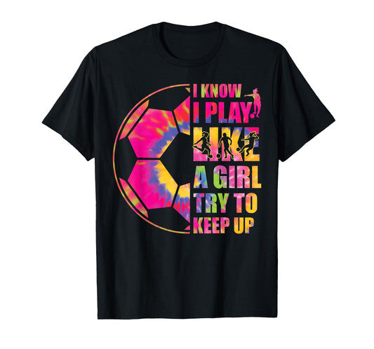Funny Soccer I Know I Play Like A Girl Try To Keep Up Youth T-Shirt