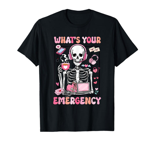 What's Your Emergency Valentines Day 911 Dispatcher Skeleton T-Shirt