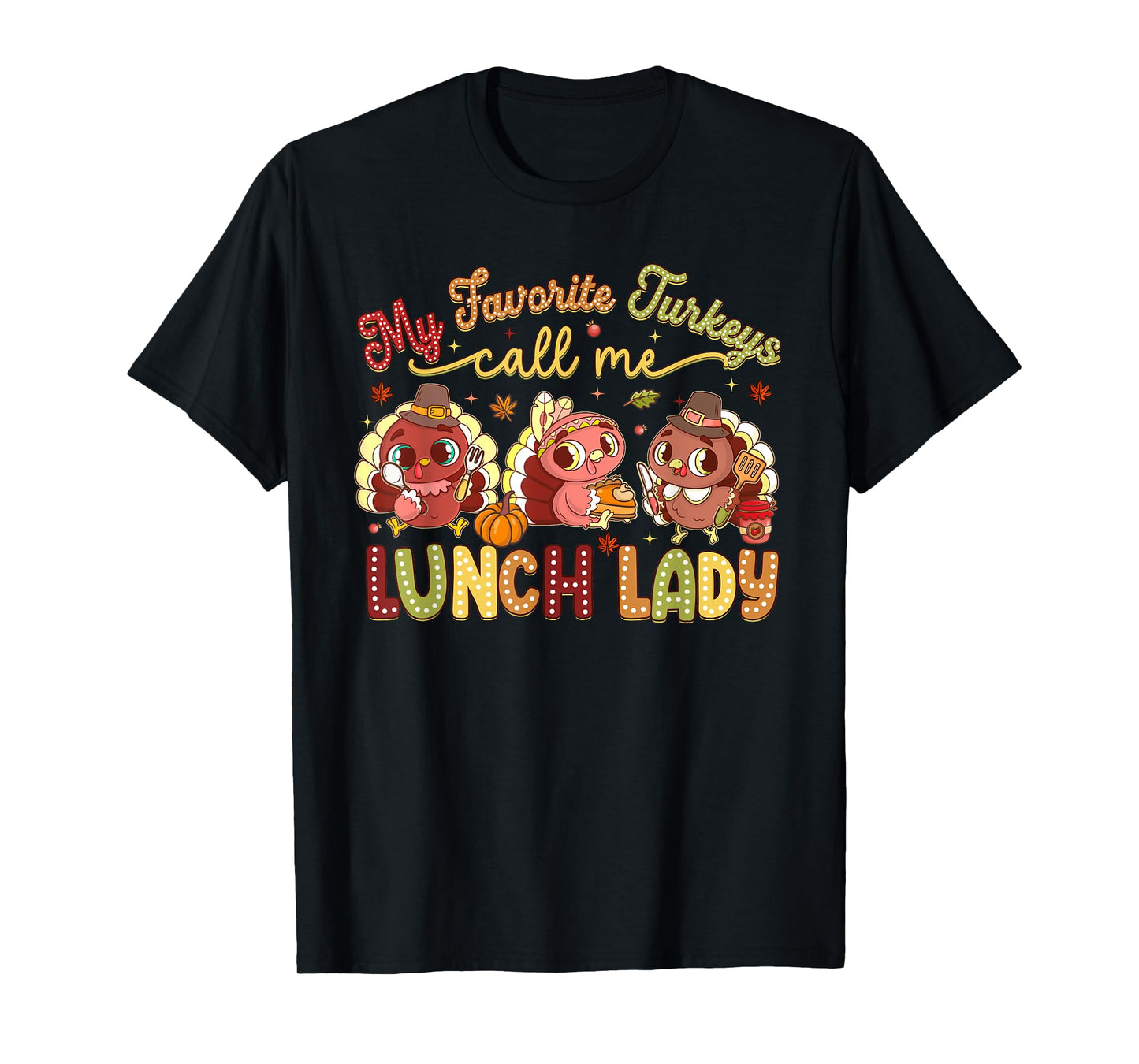 My Favorite Turkeys Call Me Lunch Lady Thanksgiving Day T-Shirt