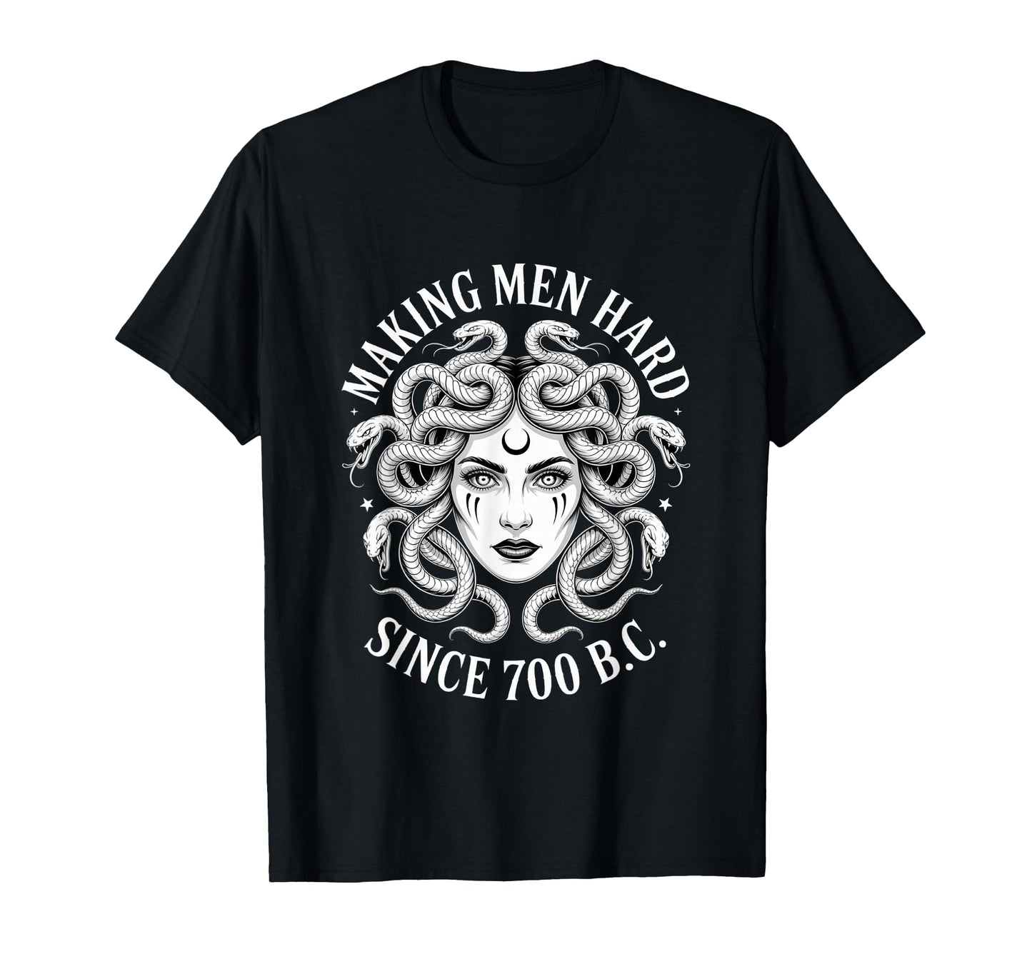 Medusa Making Men Hard Since 700 B.C Funny Feminist Medusa T-Shirt