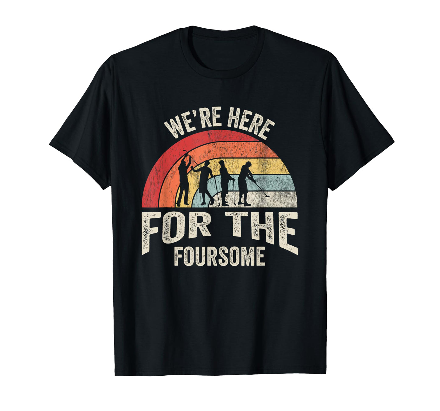 We're Here For The Foursome Golf Fun T-Shirt