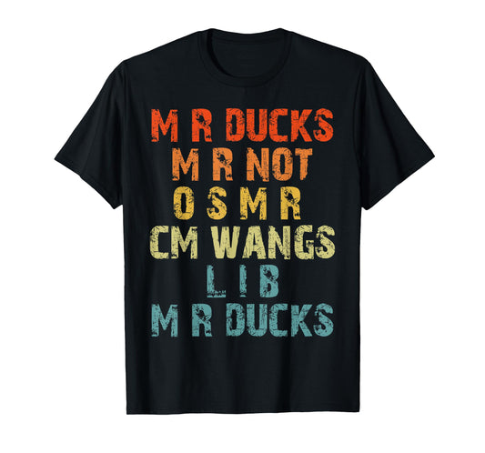 M R Ducks M R Not O S M R CM Wangs Lib M R Ducks Humor T-Shirt