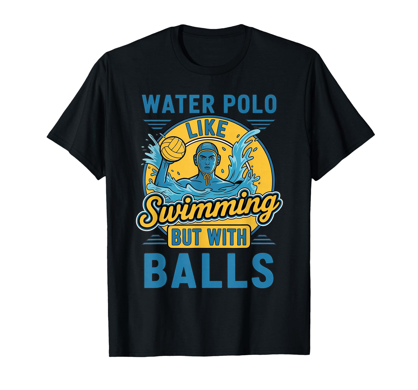 Swimming But with Balls Water Polo Player Water Polo T-Shirt