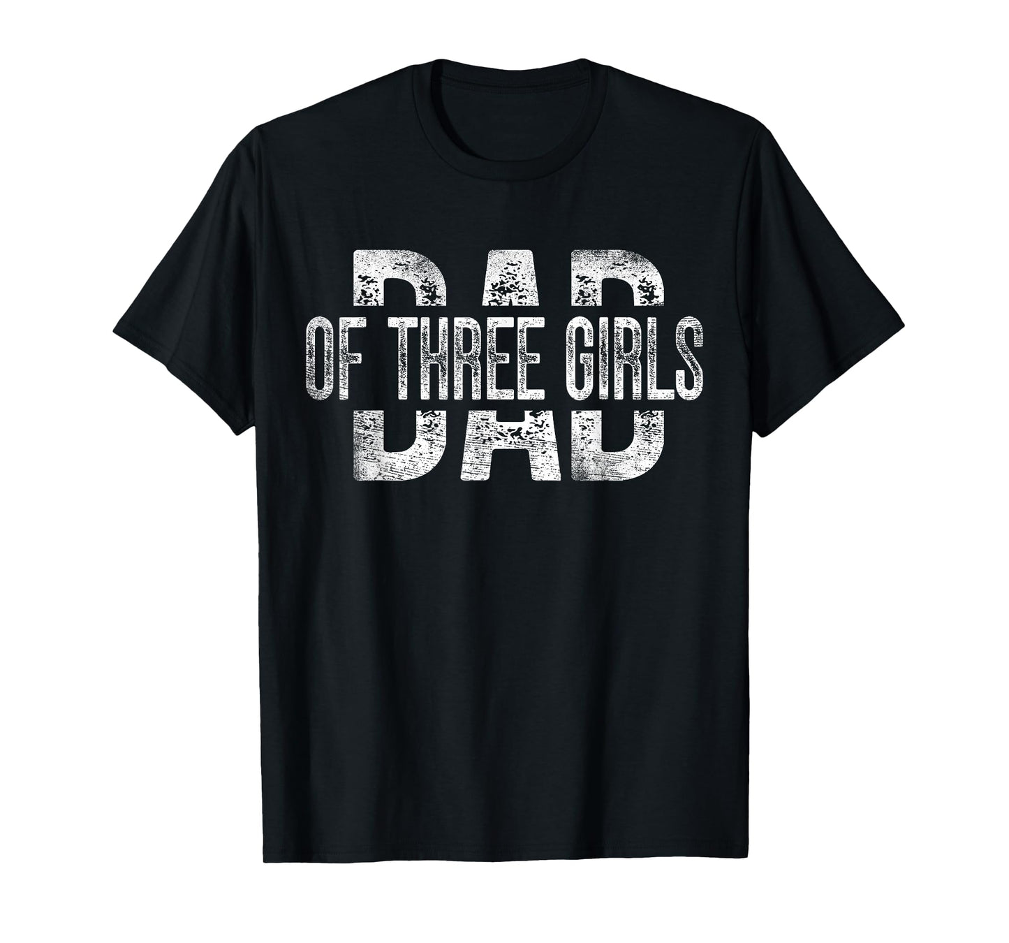 Dad of Three Girls Gifts Daddy of 3 Daughters Father's Day T-Shirt