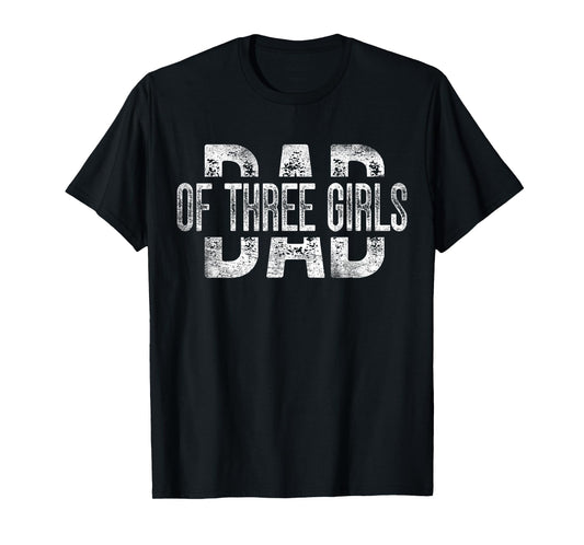 Dad of Three Girls Gifts Daddy of 3 Daughters Father's Day T-Shirt