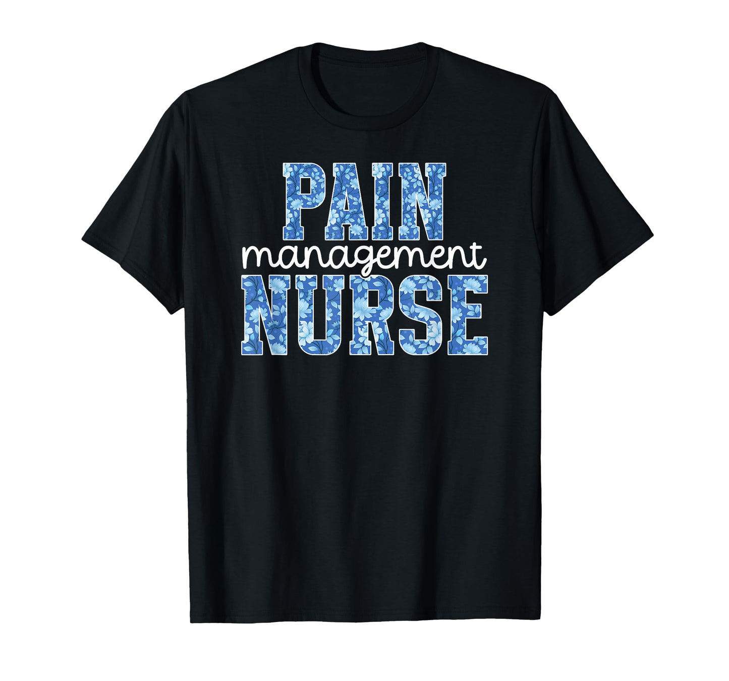 Pain Management Nurse Pain Management Nursing Pain Clinic T-Shirt
