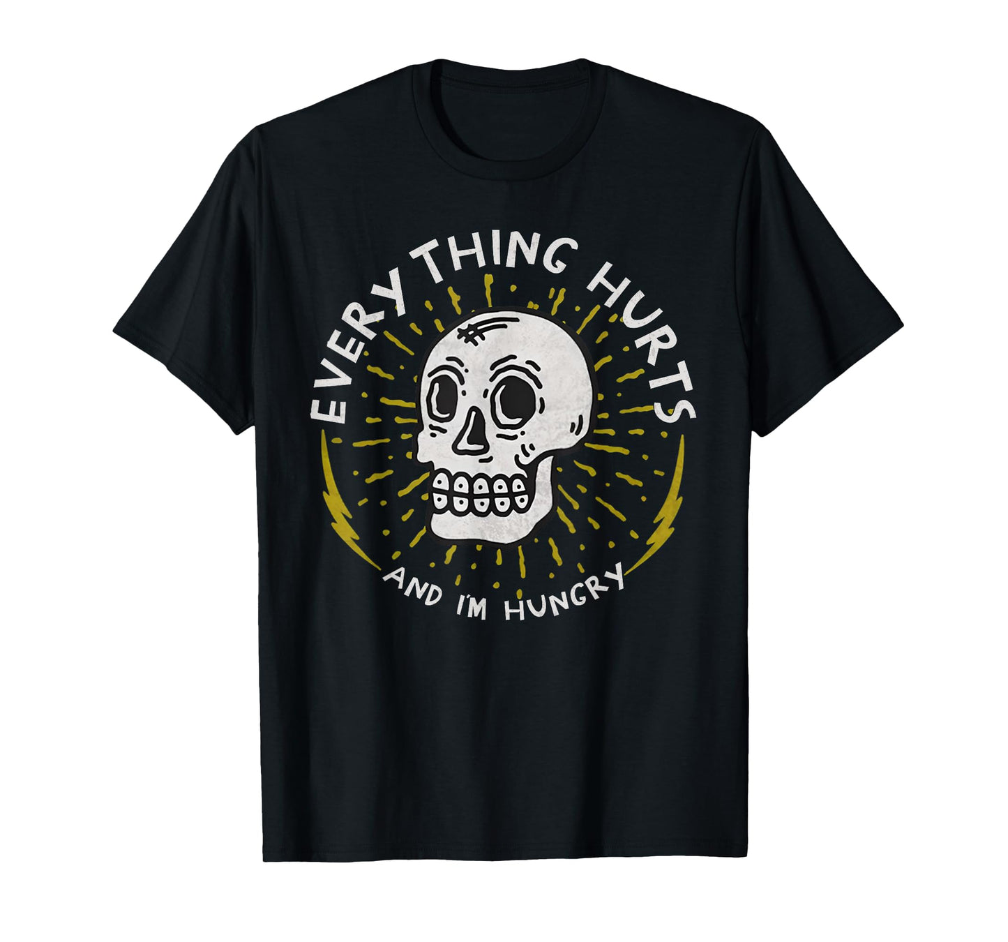 Everything Hurts And I'm Hungry Funny Workout Gym Skeleton T-Shirt