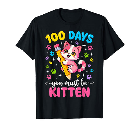 100 Days of School You Must Be Kitten Girls Cat 100th Day T-Shirt