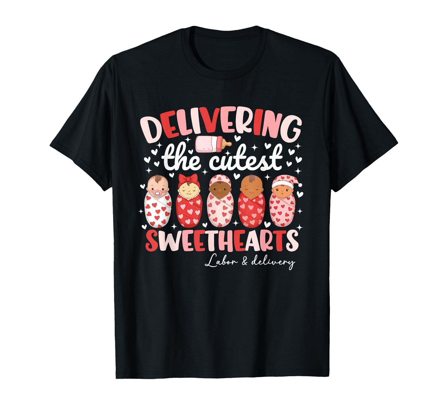Delivering The Cutest Sweethearts Labor & Delivery Valentine T-Shirt