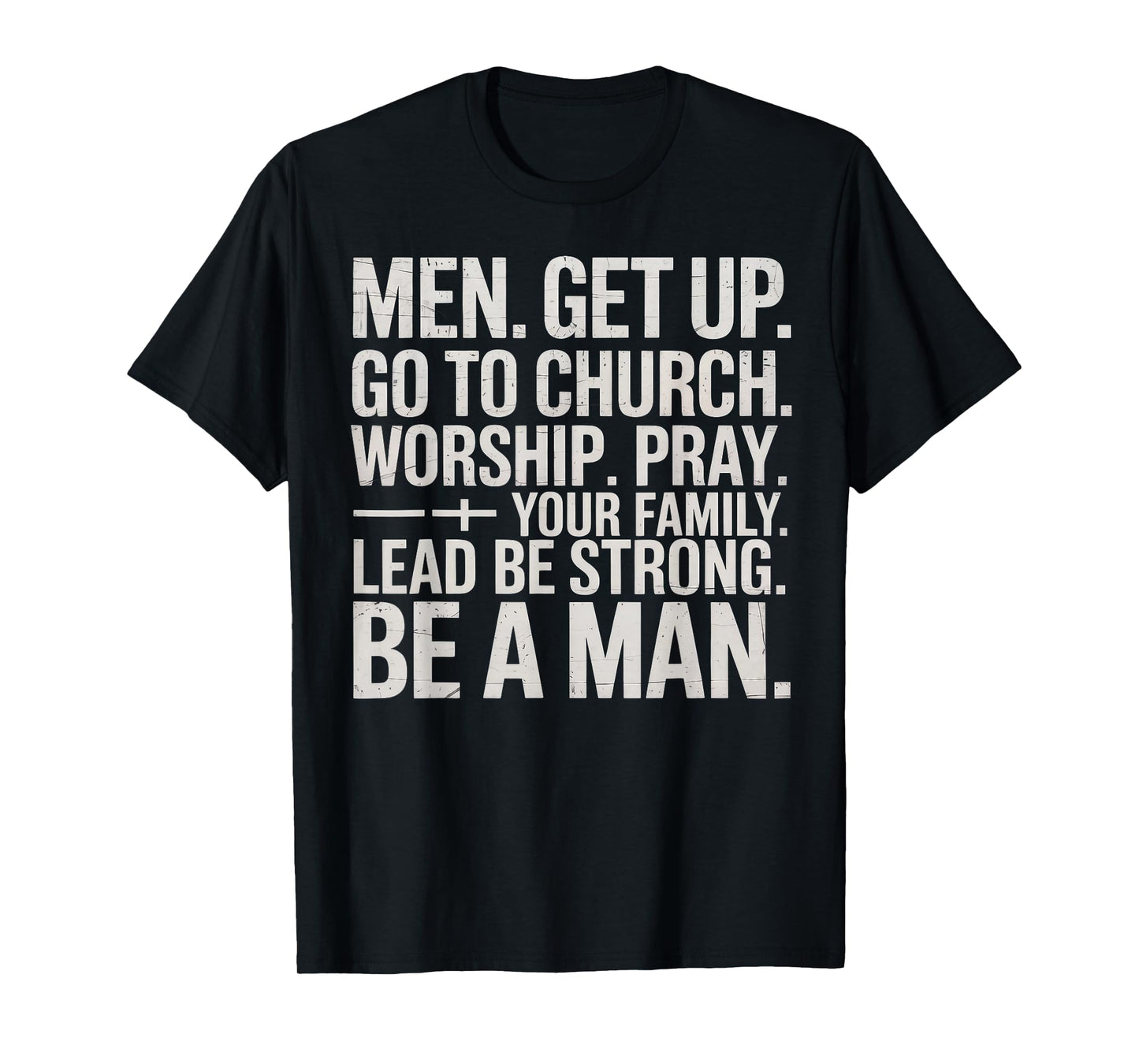 Men Get Up Go to Church Worship Pray Lead Your Family T-Shirt